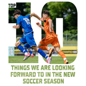 Top 10 Things to Look Forward to This Soccer Season!