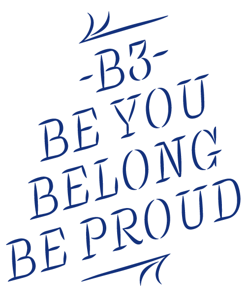 Blue stencil-style text on a white background reads "-B3- BE YOU BELONG BE PROUD" with decorative calligraphic flourishes above and below.