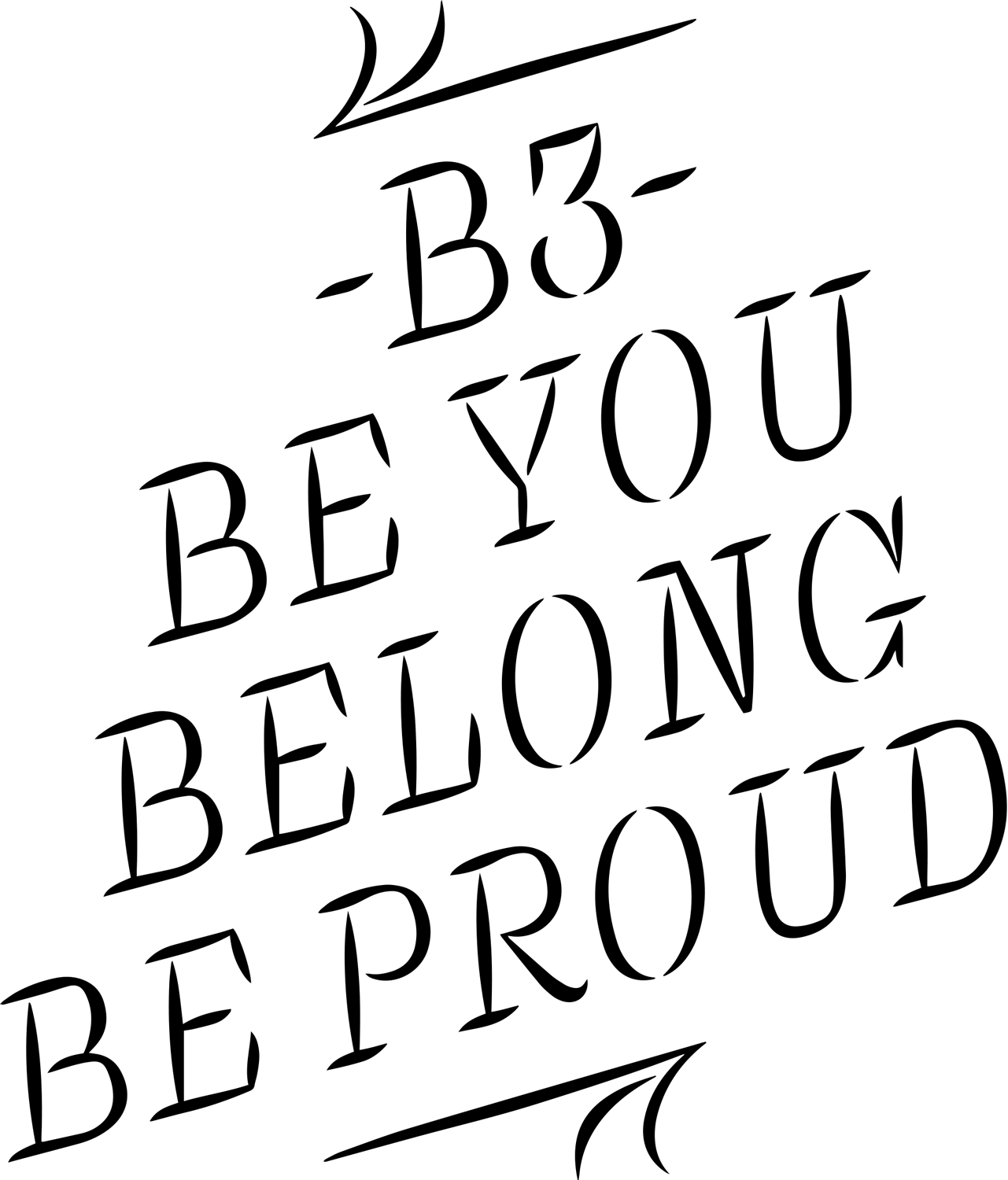 Stylized black text reading "-B3- BE YOU BELONG BE PROUD" slanted diagonally on a white background. Includes decorative flourishes at the top and bottom.