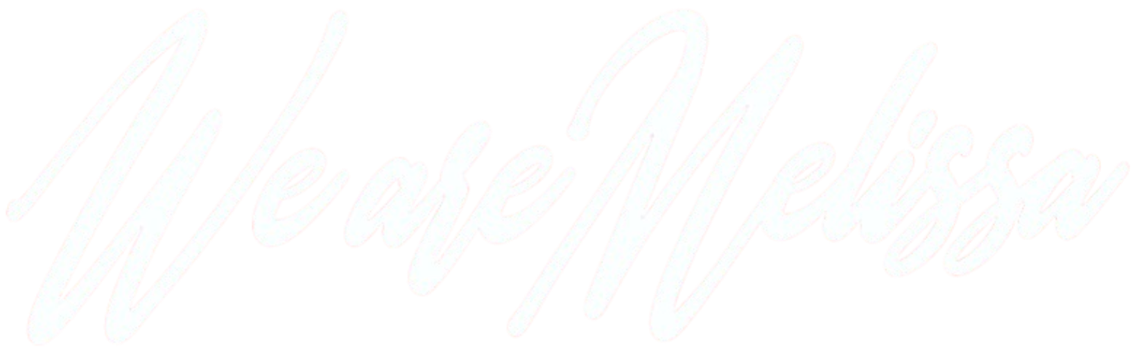 White cursive text on a black background reading "We are Melissa."
