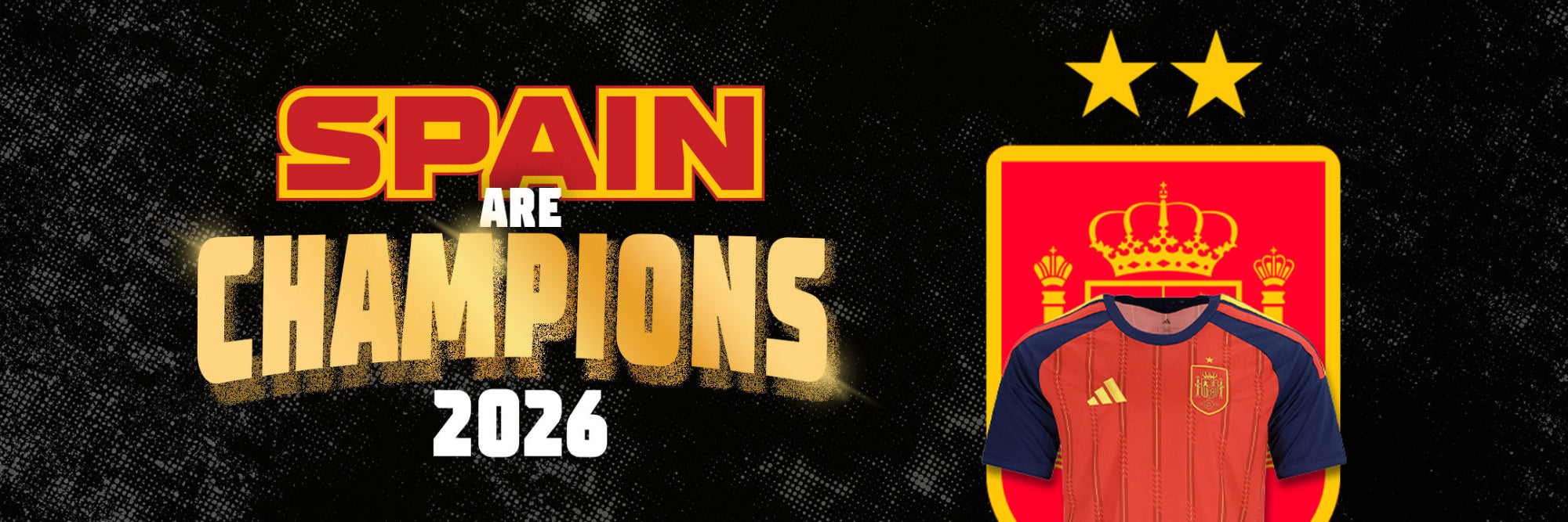 A promotional graphic with the text 'SPAIN ARE CHAMPIONS 2026' in large gold and red lettering on a black textured background, alongside the Spain national team crest and a red-and-navy soccer jersey with two gold stars above it.